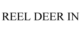 REEL DEER IN