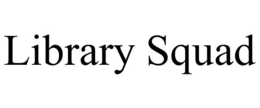 LIBRARY SQUAD