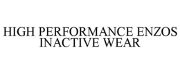 HIGH PERFORMANCE ENZOS INACTIVE WEAR