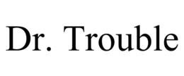 DR. TROUBLE
