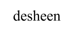 DESHEEN