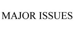 MAJOR ISSUES