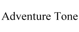 ADVENTURE TONE