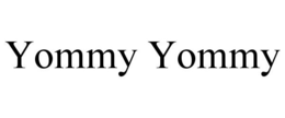 YOMMY YOMMY