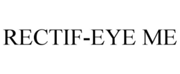 RECTIF-EYE ME