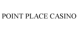 POINT PLACE CASINO