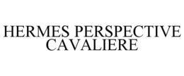 HERMES PERSPECTIVE CAVALIERE