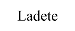 LADETE
