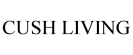 CUSH LIVING
