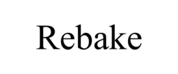 REBAKE