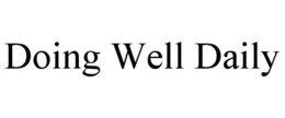 DOING WELL DAILY
