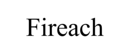 FIREACH