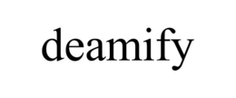 DEAMIFY