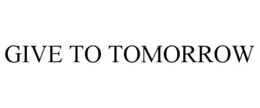 GIVE TO TOMORROW