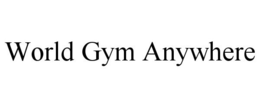 WORLD GYM ANYWHERE