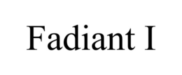 FADIANT I