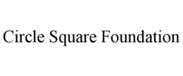 CIRCLE SQUARE FOUNDATION