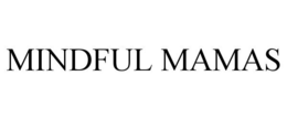 MINDFUL MAMAS