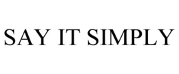 SAY IT SIMPLY