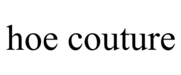 HOE COUTURE
