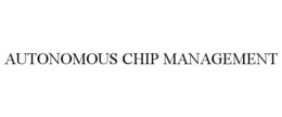 AUTONOMOUS CHIP MANAGEMENT