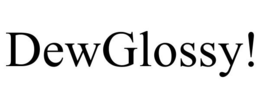 DEWGLOSSY!