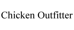 CHICKEN OUTFITTER