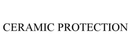 CERAMIC PROTECTION