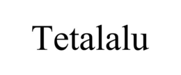 TETALALU