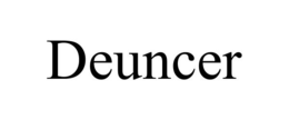 DEUNCER