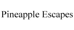 PINEAPPLE ESCAPES