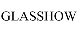 GLASSHOW