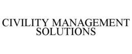 CIVILITY MANAGEMENT SOLUTIONS