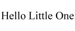 HELLO LITTLE ONE