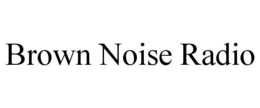 BROWN NOISE RADIO