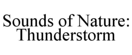 SOUNDS OF NATURE: THUNDERSTORM