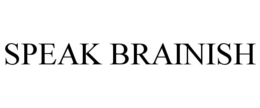 SPEAK BRAINISH