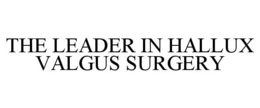 THE LEADER IN HALLUX VALGUS SURGERY
