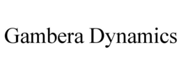 GAMBERA DYNAMICS