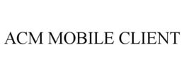 ACM MOBILE CLIENT