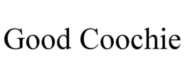 GOOD COOCHIE