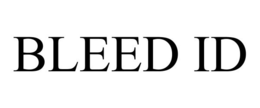BLEED ID