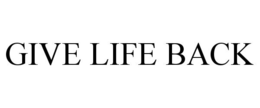 GIVE LIFE BACK
