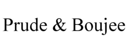 PRUDE & BOUJEE