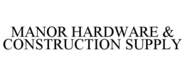 MANOR HARDWARE & CONSTRUCTION SUPPLY