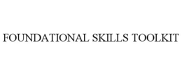 FOUNDATIONAL SKILLS TOOLKIT