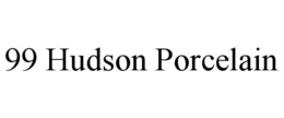 99 HUDSON PORCELAIN