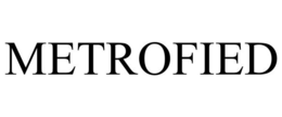 METROFIED