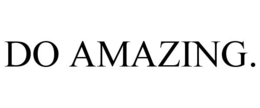 DO AMAZING.
