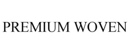 PREMIUM WOVEN
